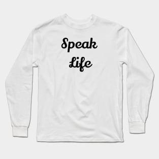 Speak Life Long Sleeve T-Shirt